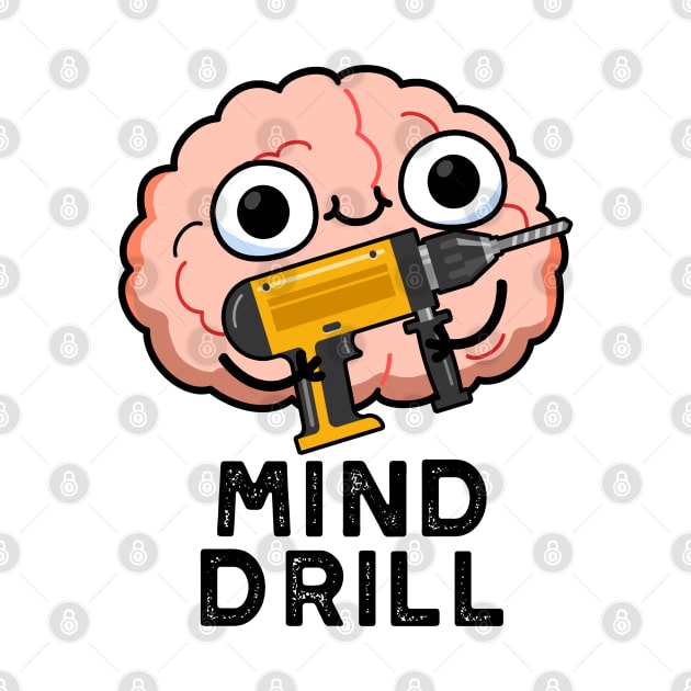 Mind Drill Funny Brain Tool Pun by punnybone