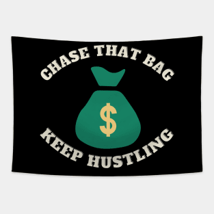 Chase that Bag Hustle Keep Hustling and Grinding Hard Tapestry