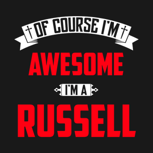 Of Course I'm Awesome, I'm A Russell,Middle Name, Birthday, Family Name, Surname T-Shirt