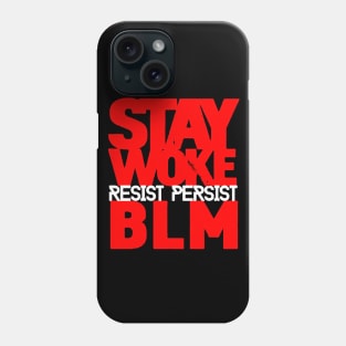 Stay Woke Resist Persist BLM Black Lives Matter Phone Case