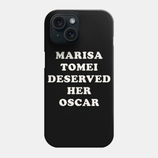 Marisa Tomei deserved her Oscar Phone Case