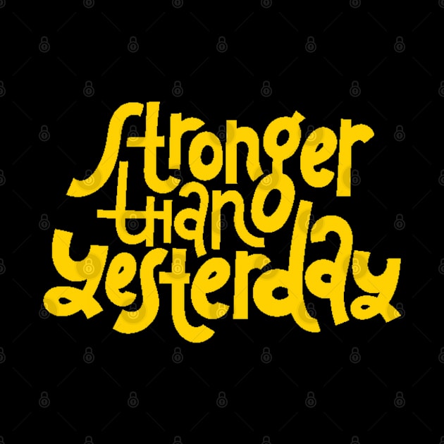 Stronger Than Yesterday - Gym Workout Fitness Motivation Quote (Yellow) by bigbikersclub