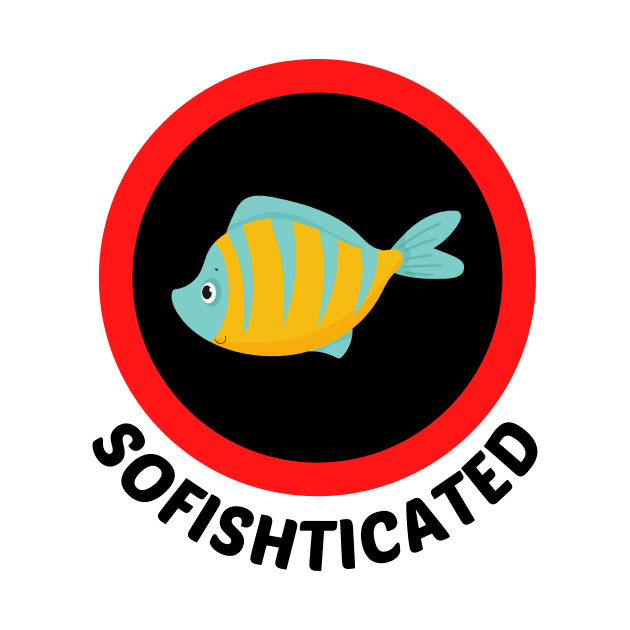 Sofishticated - Fish Pun by Allthingspunny