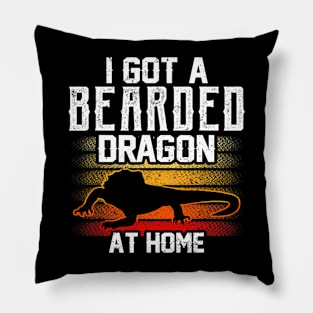 I Got A Bearded Dragon At Home Animal Pet Reptile Lover Pillow