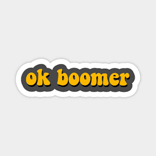 ok boomer -sunshine edition Magnet