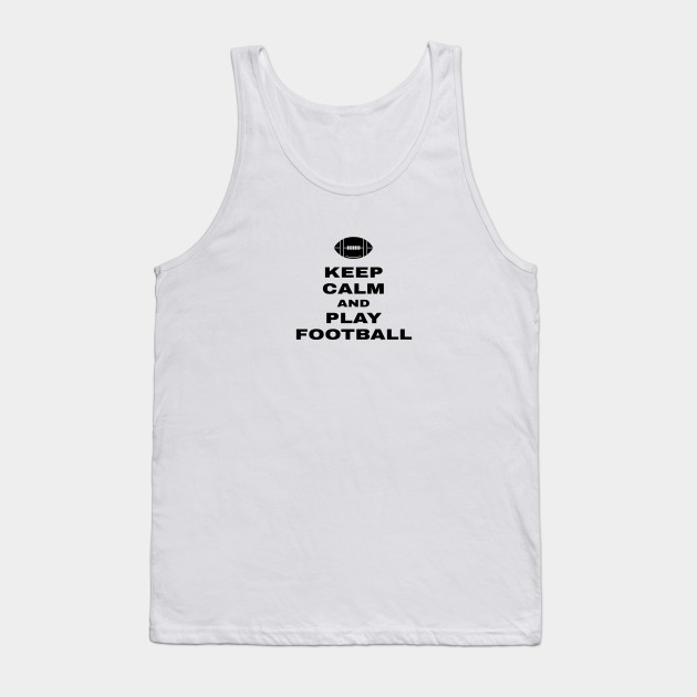Keep Calm And Play Football Player Coach Quote Football Tank