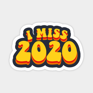 I Miss 2020 Magnet