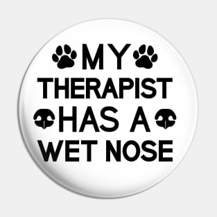 My Therapist Has A Wet Nose Pin