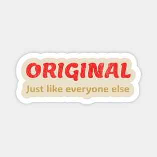 Original Just like everyone else  Funny Ironic Quote Design Magnet