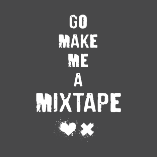 Go Make Me A Mixtape - grunge typography with splatter on heart and ex (light) T-Shirt