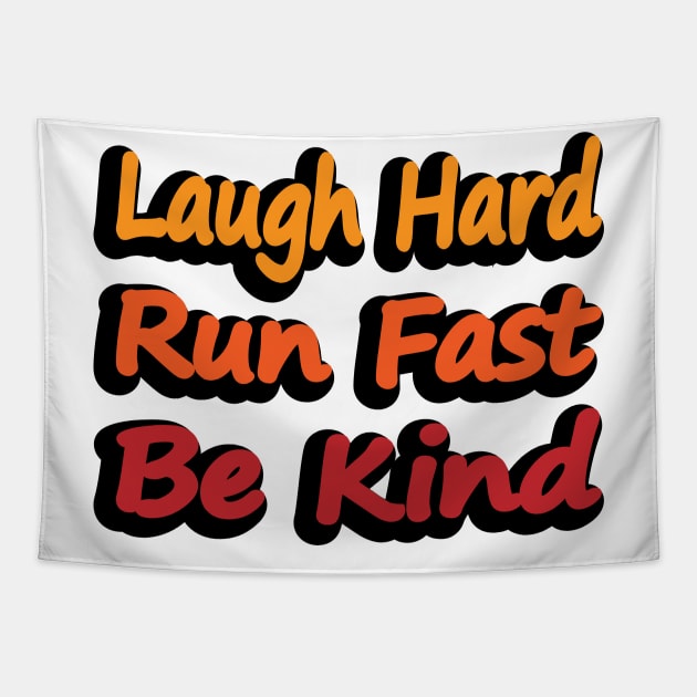 Laugh Hard Run Fast Be Kind Tapestry by DinaShalash