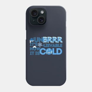 Unbrrrlievable How Cold It Is! Phone Case