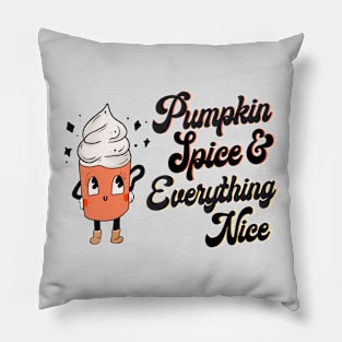 Pumpkin Spice and Everything Nice Pillow