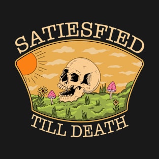 Satiesfied Till The Death T-Shirt