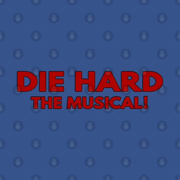 Die Hard, The Musical! by TheUnseenPeril