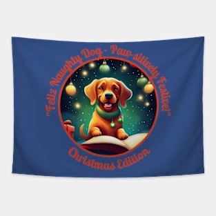 "Feliz Naughty Dog - Paw-sitively Festive!" Tapestry