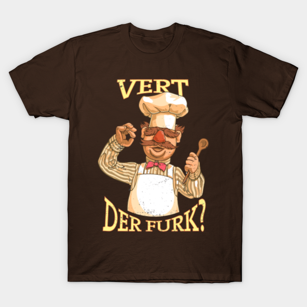 vert der furk chef meme - Vert Der Ferk - T-Shirt