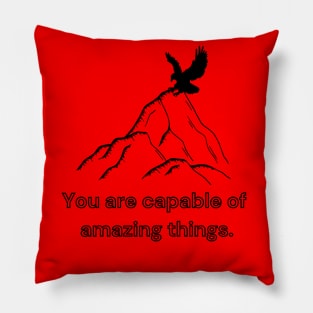 You are capable of amazing things Pillow