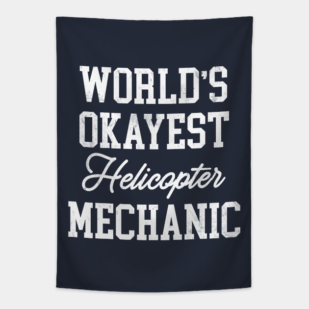 Helicopter Mechanic - World's Okayest Design Tapestry by best-vibes-only