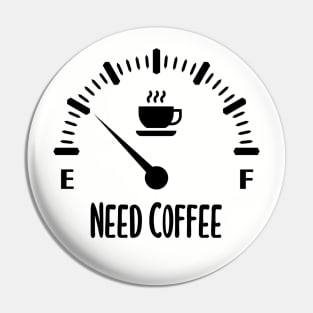 Need Coffee Low Fuel Gauge Pin