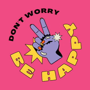 Don't worry, be happy T-Shirt