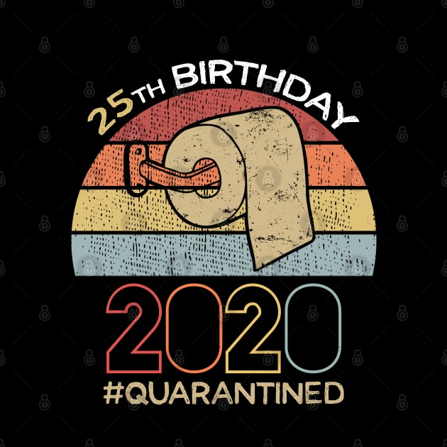 25th Birthday 2020 Quarantined Social Distancing Funny Quarantine by DragonTees