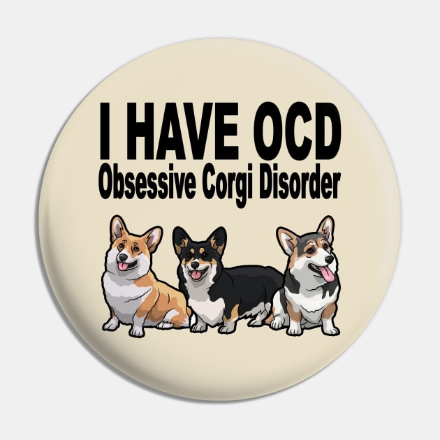 Obsessive Corgi Disorder OCD Dog Lover Pin by SistersRock