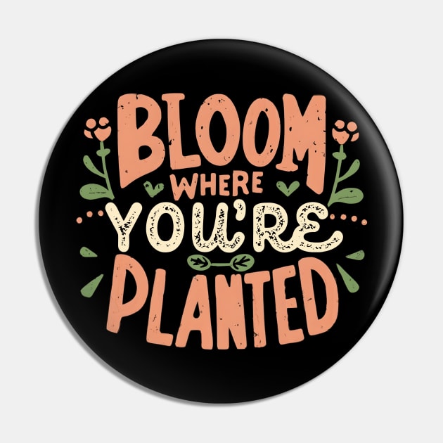 Bloom where you are planted Pin by NomiCrafts