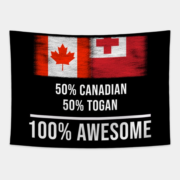 50% Canadian 50% Togan 100% Awesome - Gift for Togan Heritage From Tonga Tapestry by Country Flags