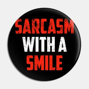 Sarcasm With A Smile Sarcastic Shirt , Womens Shirt , Funny Humorous T-Shirt | Sarcastic Gifts Pin