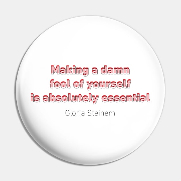 Fool Steinem Quote Pin by designspeak