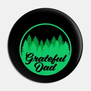 Grateful Dad Shirt Fathers Day New Daddy Happy Hiking Pin