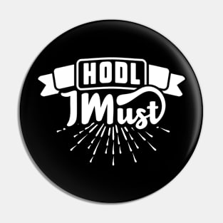 Hodl I Must Pin