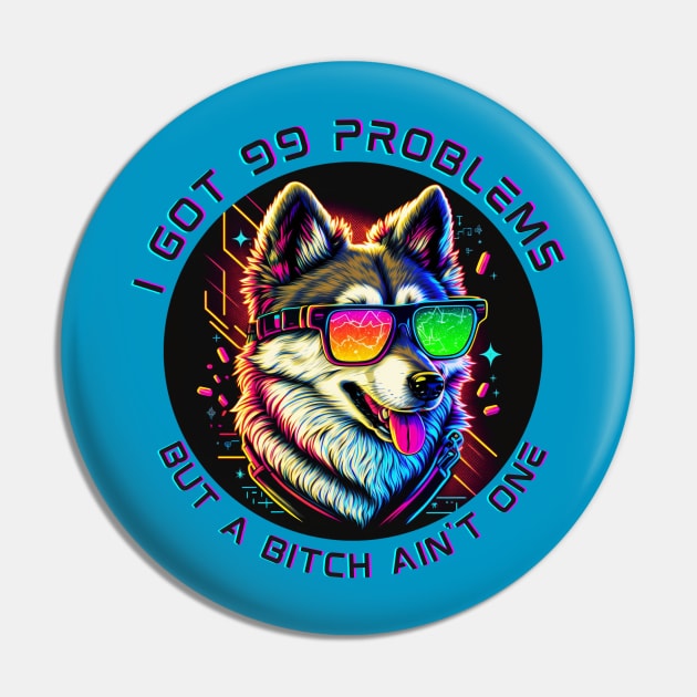 99 Problems | Funny Talking Dog Pin by akastardust