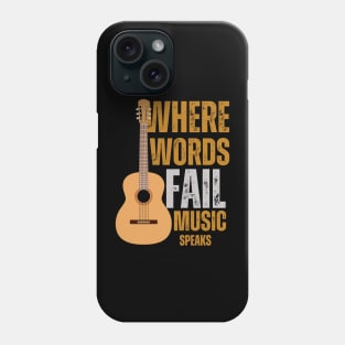 Where Words Fail Music Speaks Phone Case