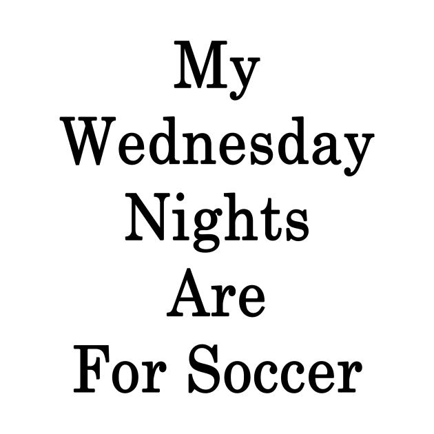 My Wednesday Nights Are For Soccer by supernova23