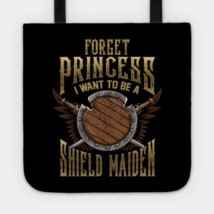 Forget Princess I Want To Be A Shield Maiden Tote