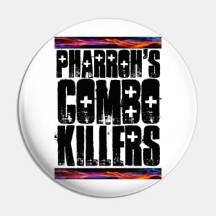 Pharroh's Combo Killers Black letters Pin