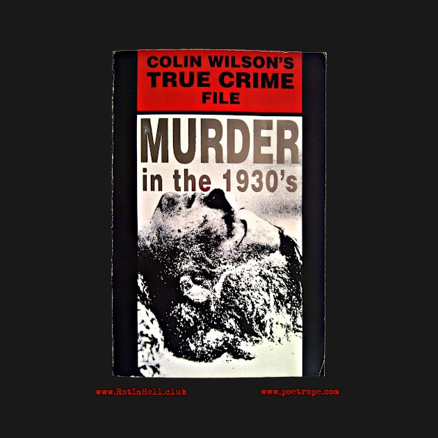 MURDER IN THE 1930’s by Colin Wilson by Rot In Hell Club