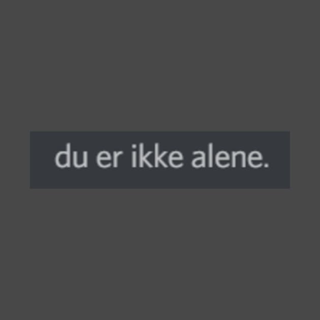 Du er ikke alene by HoneyPotTees