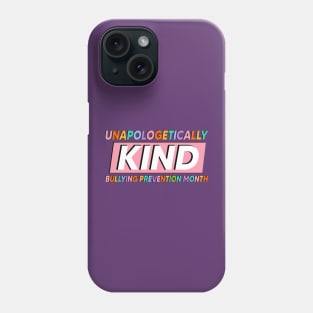 Unapologetically Kind Bullying Prevention Month Phone Case