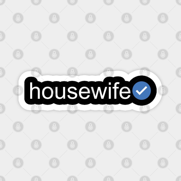 Verified Housewife (White Text) Magnet by inotyler