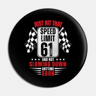 61th Birthday Speed Limit Sign 61 Years Old Funny Racing Pin