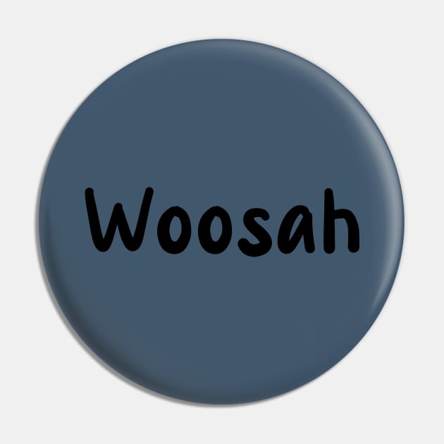 Woosah Pin by Kanary And Co