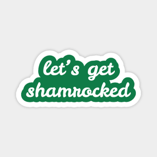 Let's Get Shamrocked Magnet