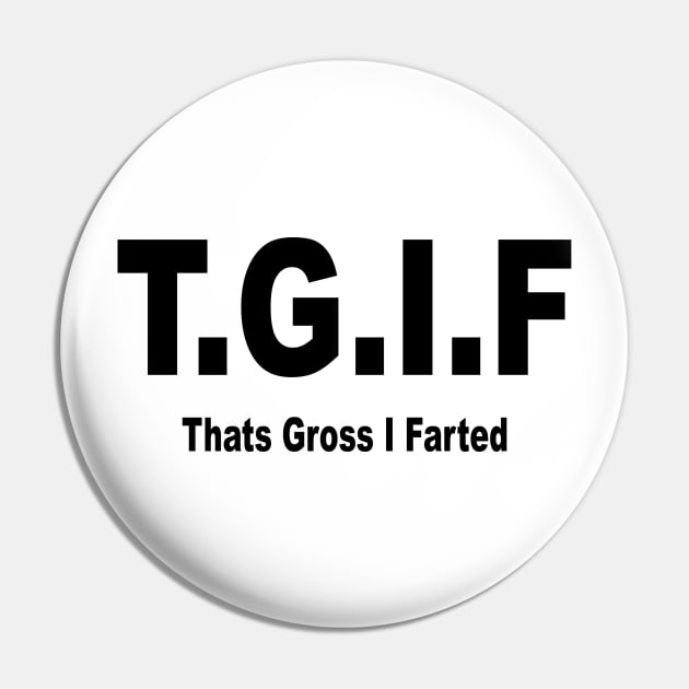 TGIF Pin by nickmanville94