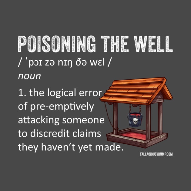 Poisoning the Well Logical Fallacy Definition by Fallacious Trump