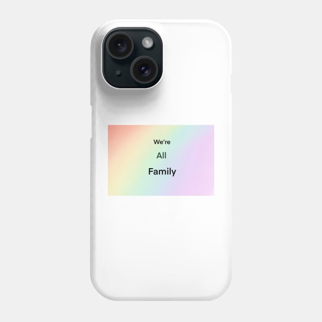 We're All Family Phone Case by JoCats