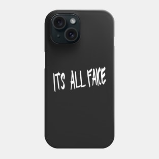 IT'S ALL FAKE Phone Case