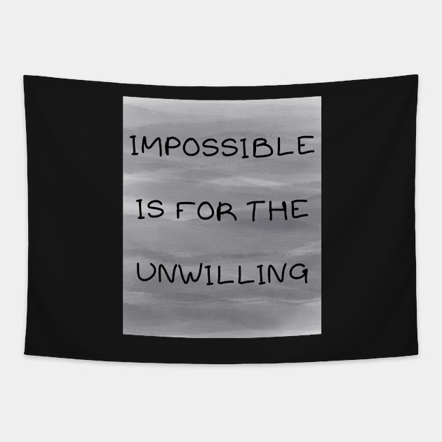 Impossible is for the unwilling Tapestry by IOANNISSKEVAS